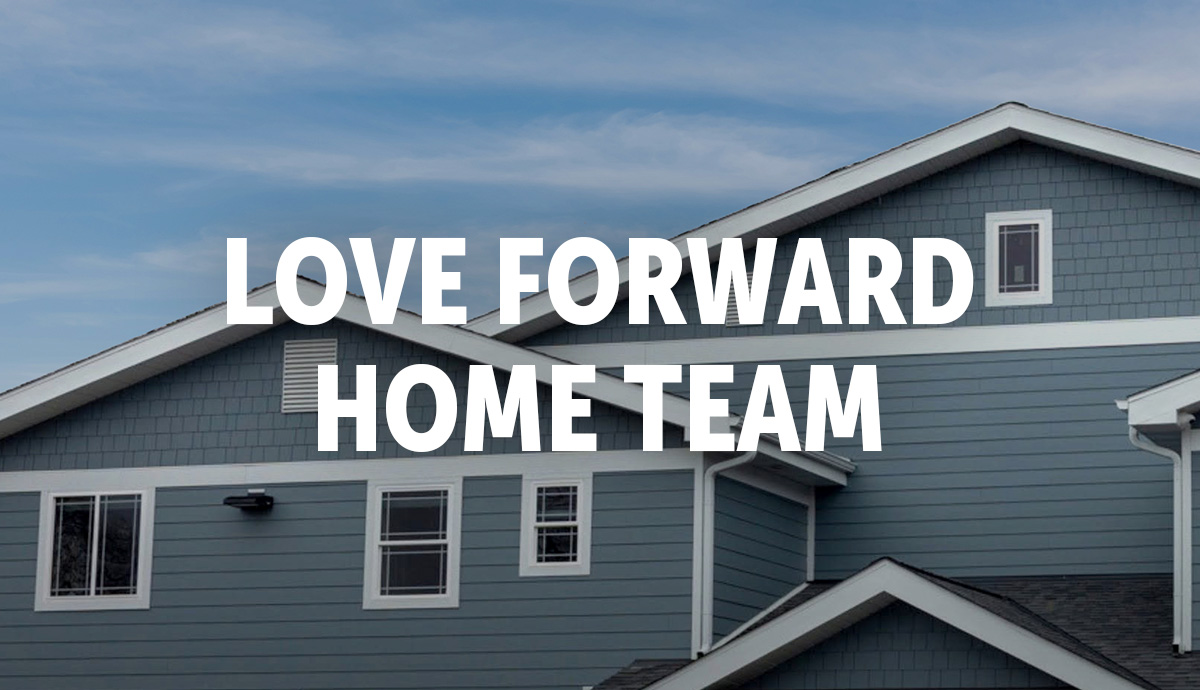 Love Forward Home Team